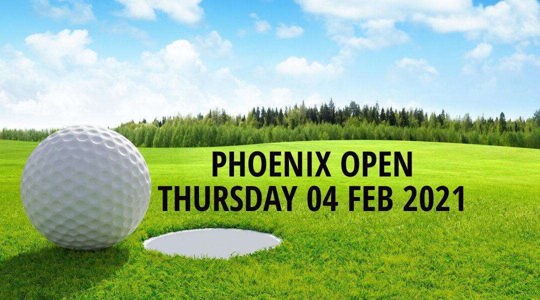Phoenix Open - 4th Feb 2021